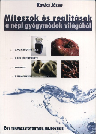 Mítoszok és realitások a népi gyógymódok világából (Dr. Kovács József)()