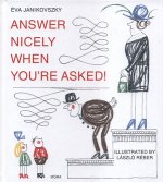 Answer Nicely when you’re Asked!