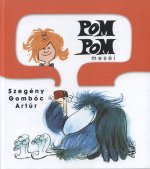 Pom Pom meséi - Szegény Gombóc Artúr