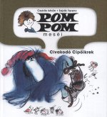 Pom Pom meséi - Civakodó Cipőikrek