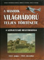 A második világháború teljes története 3. -  A Szovjetunió megtámadása