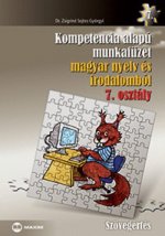 Kompetencia alapú munkafüzet magyar nyelv és irodalomból 7. osztály