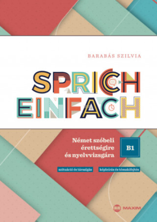 Sprich einfach B1 szint - Német szóbeli érettségire és nyelvvizsgára