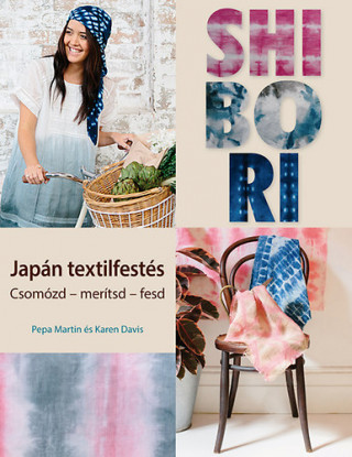 Shibori - Japán textilfestés (Pepa Martin; Karen Davis)()
