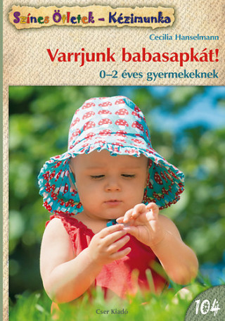 Varrjunk babasapkát! (Cecilia Hanselmann)()