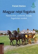 Magyar népi fogatok - Pásztorélet, szekerek, kocsik, fogatolási módok