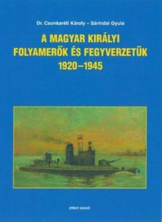A Magyar Királyi Folyamerők és fegyverzetük 1920-1945