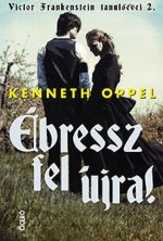 Ébressz fel újra! - Victor Frankenstein tanulóévei 2.