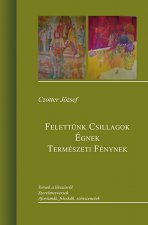 Felettünk csillagok égnek természeti fénynek