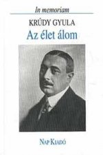Az élet álom. In memoriam Krúdy Gyula