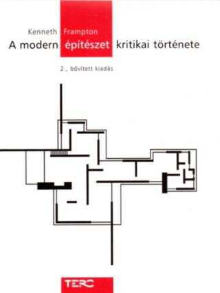 A modern építészet kritikai története - 2., bővített kiadás