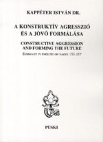 A konstruktív agresszió és a jövő formálása