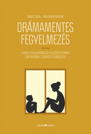 Drámamentes fegyelmezés (Daniel Siegel,Tina Payne Bryson)()
