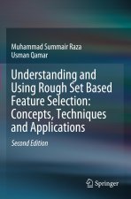 Understanding and Using Rough Set Based Feature Selection: Concepts, Techniques and Applications
