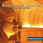 Ägypten & Die Pharaonen - Hördokumentation