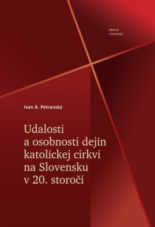 Udalosti a osobnosti dejďż˝n katolďż˝ckej cirkvi na Slovensku v 20. storoďż˝ďż˝
