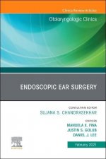 Endoscopic Ear Surgery, An Issue of Otolaryngologic Clinics of North America