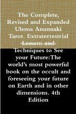 Complete, Revised and Expanded Ulema Anunnaki Tarot. Extraterrestrial Lessons and Techniques to See Your Future:The World's Most Powerful Book on the