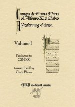 Cantigas De Santa Maria Of Alfonso X, El Sabio, A Performing Edition