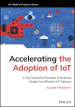 Accelerating the Adoption of IoT: A Fog Computing Paradigm to Build and Deploy Cost-Effective IoT So lutions