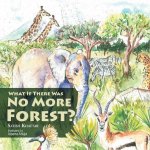 What If There Was No More Forest?