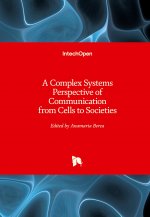 Complex Systems Perspective of Communication from Cells to Societies