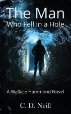 Man Who Fell in a Hole: A Wallace Hammond Novel