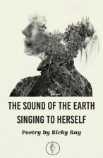 Sound of the Earth Singing To Herself