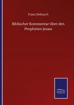 Biblischer Kommentar uber den Propheten Jesaia