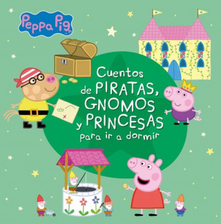 Cuentos de piratas, gnomos y princesas para ir a dormir (Peppa Pig) (Pevná)