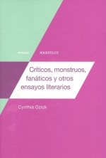CRÍTICOS, MONSTRUOS, FANÁTICOS Y OTROS ENSAYOS LITERARIOS