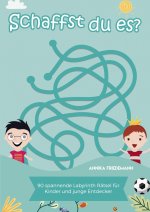 Schaffst du es? - 90 spannende Labyrinth Rätsel für Kinder und junge Entdecker