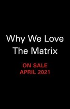 Why We Love The Matrix