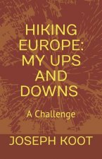 Hiking Europe: My Ups and Downs: A Challenge