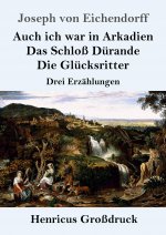 Auch ich war in Arkadien / Das Schloss Durande / Die Glucksritter (Grossdruck)