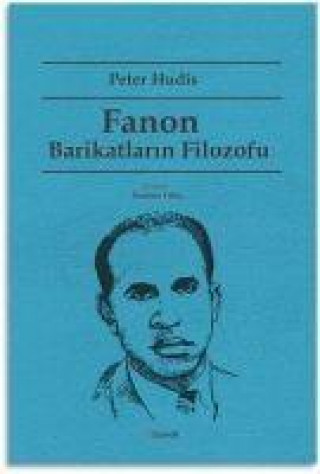 Fanon Barikatlarin Filozofu