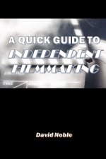 Quick Guide to Independent Filmmaking