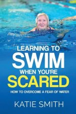 Learning To Swim When You're Scared