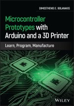 Microcontroller Prototypes with Arduino and a 3D Printer - Learn, Program, Manufacture