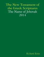 New Testament of the Greek Scriptures - The Name of Jehovah 2014
