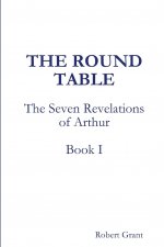 Round Table, Book I of The Seven Revelations of Arthur