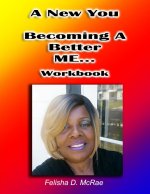 New You--Becoming A Better Me...Workbook
