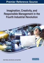Imagination, Creativity, and Responsible Management in the Fourth Industrial Revolution