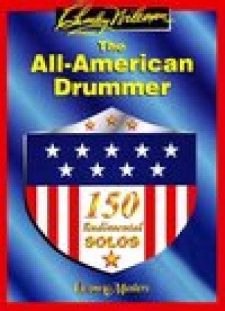 The All American Drummer: 150 Rudimental Solos
