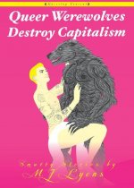 Queer Werewolves Destroy Capitalism