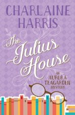 The Julius House: An Aurora Teagarden Mystery