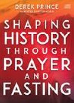 Shaping History Through Prayer and Fasting