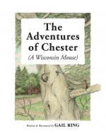 Adventures of Chester (A Wisconsin Mouse)