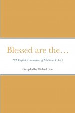 Blessed are the... 121 English Translations of Matthew 5
