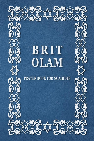 BRIT OLAM, Prayer Book for Noahides